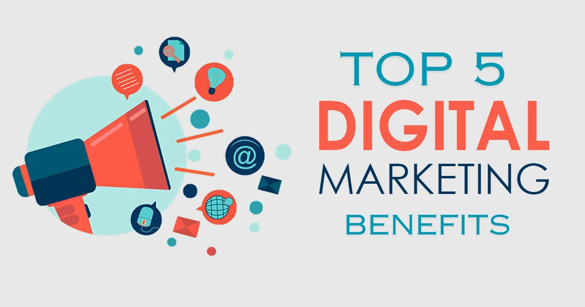 Top 5 benefits of digital marketing in 2024